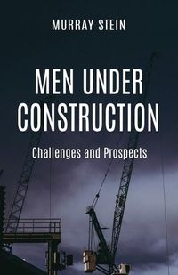 Cover image for Men Under Construction: Challenges and Prospects