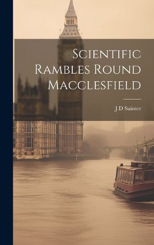 Cover image for Scientific Rambles Round Macclesfield