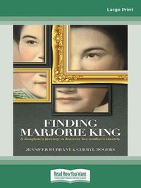 Cover image for Finding Marjorie King: A daughter's journey to discover her mothers identity