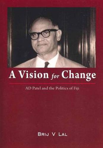 Cover image for A Vision for Change: AD Patel and the Politics of Fiji