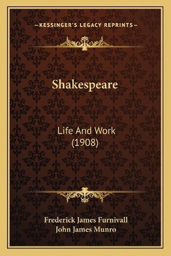 Shakespeare: Life and Work (1908)