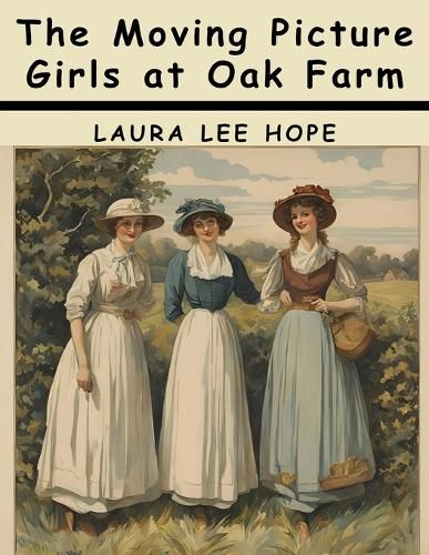 The Moving Picture Girls at Oak Farm