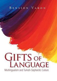 Cover image for Gifts of Language: Multilingualism and Turkish-Sephardic Culture