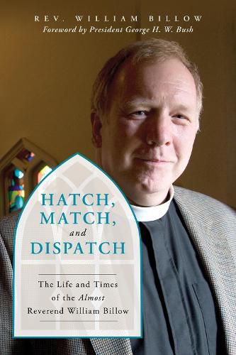 Cover image for Hatch, Match, and Dispatch: The Life and Times of The Almost Reverend William Billow