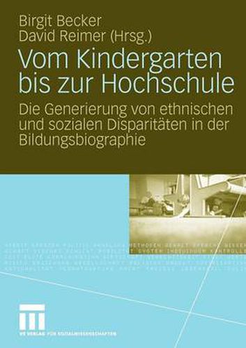 Cover image for Vom Kindergarten Bis Zur Hochschule: Die Generierung Von Ethnischen Und Sozialen Disparitaten in Der Bildungsbiographie