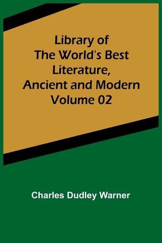 Cover image for Library of the World's Best Literature, Ancient and Modern Volume 02