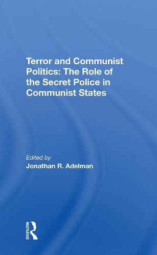 Cover image for Terror And Communist Politics: The Role Of The Secret Police In Communist States