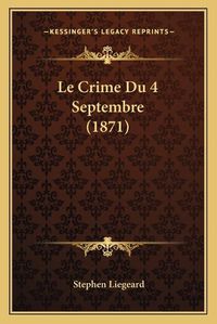 Cover image for Le Crime Du 4 Septembre (1871)