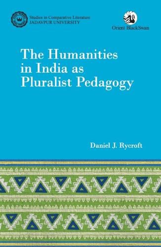 Cover image for Humanities in India as Pluralist Pedagogy