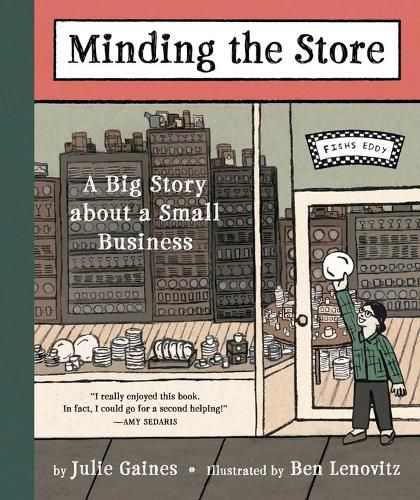 Cover image for Minding the Store: How we started a business, hired our mothers, broke some dishes, fired our mothers, picked up the pieces, grew, shrank, grew again, and built Fishs Eddy