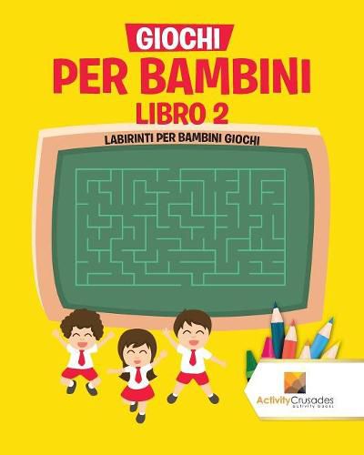 Giochi Per Bambini Libro 2: Labirinti Per Bambini Giochi