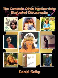 Cover image for The Complete Olivia Newton-John Illustrated Discography (hardback)