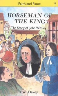 Cover image for Horseman of the King: The Story of John Wesley