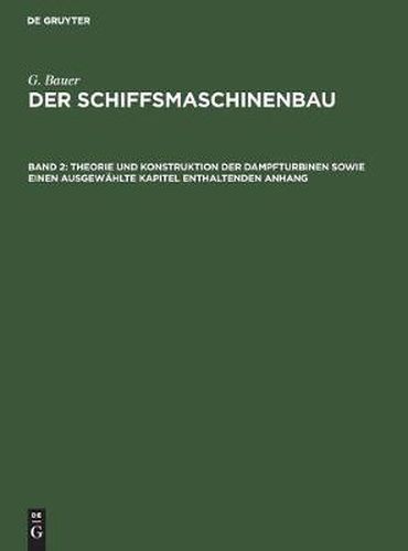 Theorie Und Konstruktion Der Dampfturbinen Sowie Einen Ausgewahlte Kapitel Enthaltenden Anhang