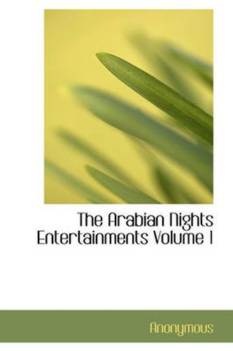 Cover image for The Arabian Nights Entertainments Volume 1