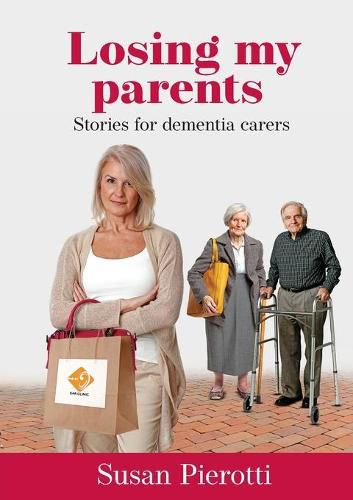 Losing My Parents: stories for dementia carers