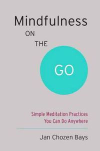 Cover image for Mindfulness on the Go (Shambhala Pocket Classic): Simple Meditation Practices You Can Do Anywhere