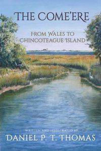 Cover image for The Come'ere: From Wales to Chincoteague Island