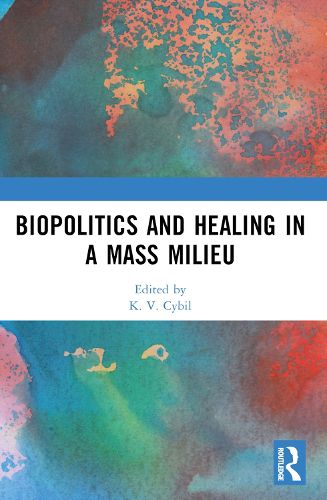 Cover image for Biopolitics and Healing in a Mass Milieu