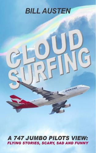 Cover image for A Cloud Surfing: 747 Jumbo Pilots View, Flying Stories, Scary, Sad and Funny