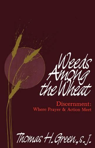 Cover image for Weeds Among the Wheat - Discernment: Where Prayer and Action Meet