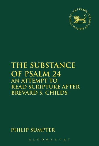 Cover image for The Substance of Psalm 24: An Attempt to Read Scripture after Brevard S. Childs