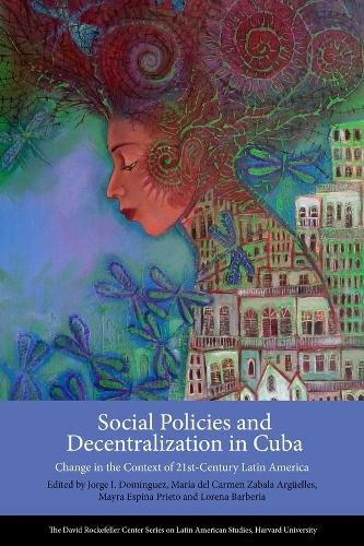 Cover image for Social Policies and Decentralization in Cuba: Change in the Context of 21st Century Latin America