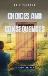 Cover image for Choices and Consequences