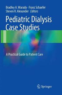 Cover image for Pediatric Dialysis Case Studies: A Practical Guide to Patient Care