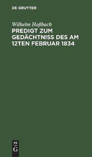 Predigt zum Gedachtniss des am 12ten Februar 1834