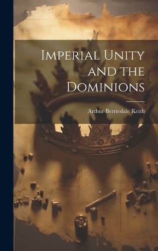 Cover image for Imperial Unity and the Dominions