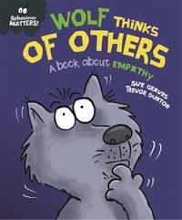 Cover image for Behaviour Matters: Wolf Thinks of Others - A book about empathy