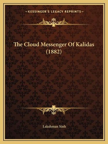 Cover image for The Cloud Messenger of Kalidas (1882)