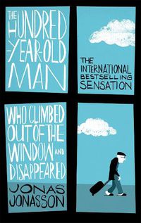 Cover image for The Hundred-Year-Old Man Who Climbed Out of the Window and Disappeared