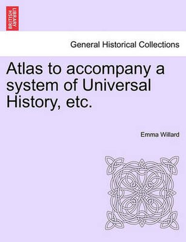 Cover image for Atlas to Accompany a System of Universal History, Etc.