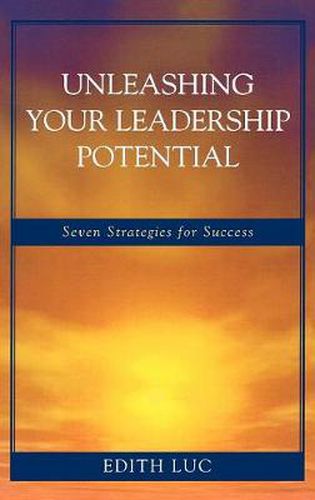 Cover image for Unleashing Your Leadership Potential: Seven Strategies for Success