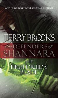 Cover image for The High Druid's Blade: The Defenders of Shannara