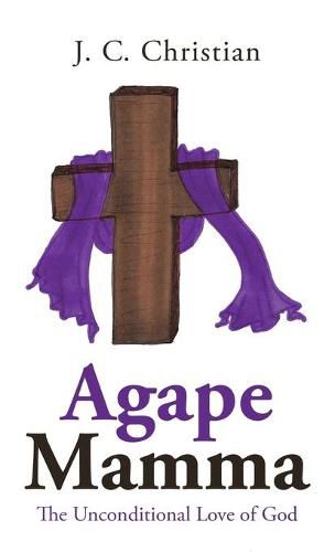 Cover image for Agape Mamma: The Unconditional Love of God