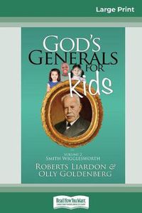 Cover image for God's Generals for Kids/Smith Wigglesworth: Volume 2 (16pt Large Print Edition)
