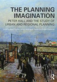 Cover image for The Planning Imagination: Peter Hall and the Study of Urban and Regional Planning