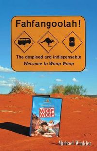 Cover image for Fahfangoolah!: The despised and indispensable Welcome to Woop Woop