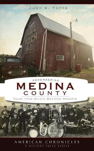 Cover image for Remembering Medina County: Tales from Ohio's Western Reserve
