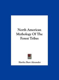 Cover image for North American Mythology of the Forest Tribes