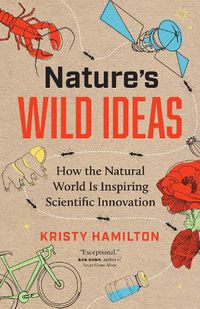 Cover image for Nature's Wild Ideas: How Biomicicry Is Inspiring Scientists Around the World