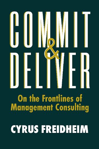 Cover image for Commit & Deliver: On the Frontlines of Management Consulting