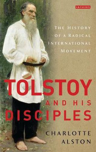 Cover image for Tolstoy and his Disciples: The History of a Radical International Movement