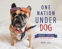 Cover image for One Nation Under Dog: Patriotic Pooches from Across America