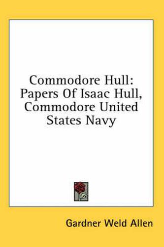 Cover image for Commodore Hull: Papers of Isaac Hull, Commodore United States Navy