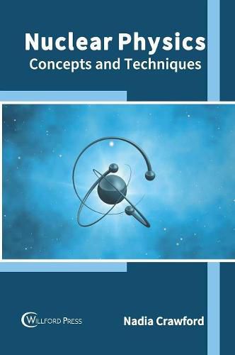 Cover image for Nuclear Physics: Concepts and Techniques