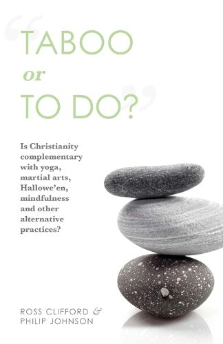 Cover image for Taboo or to Do?: Is Christianity Complementary with Yoga, Martial Arts, Mindfulness, and Other Alternative Practices?